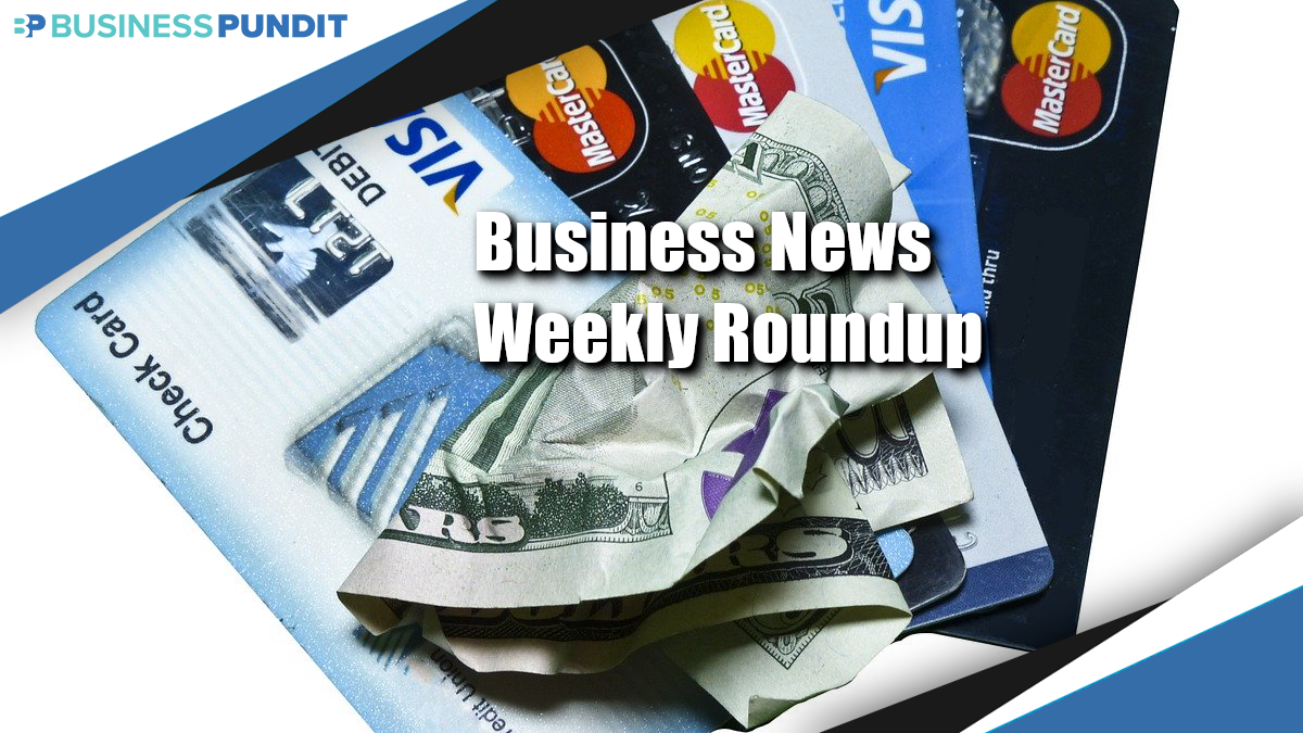 Business News Weekly Roundup