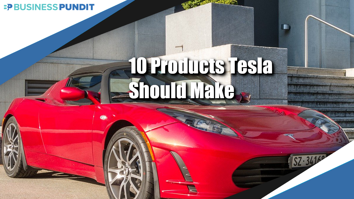 10 Products Tesla Should Make